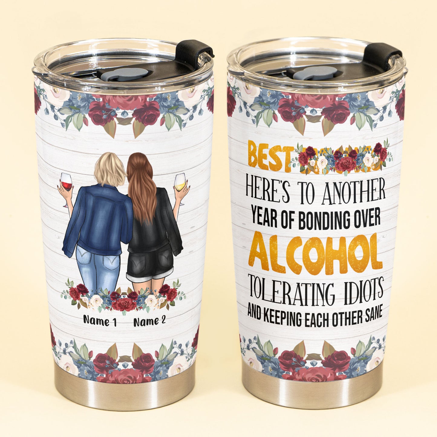 Best Friend Here's To Another Year  - Personalized Tumbler Cup