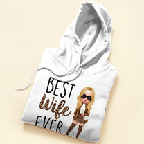 Best Wife Ever - Personalized Shirt - Birthday, Anniversary, Valentine's Gift For Wife, Wifey, Honey, Lover - Fashion Woman