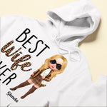 Best Wife Ever - Personalized Shirt - Birthday, Anniversary, Valentine's Gift For Wife, Wifey, Honey, Lover - Fashion Woman
