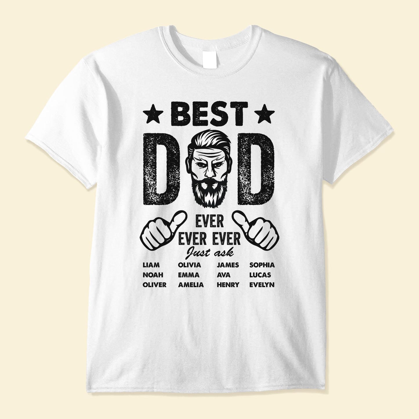 Best Dad Ever Ever Ever - Personalized Shirt - Birthday, Father's Day Gift For Father, Dad, Papa, Grandpa