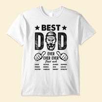 Best Dad Ever Ever Ever - Personalized Shirt - Birthday, Father's Day Gift For Father, Dad, Papa, Grandpa