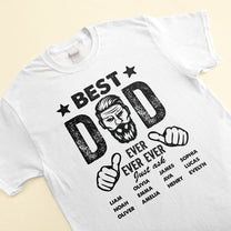 Best Dad Ever Ever Ever - Personalized Shirt - Birthday, Father's Day Gift For Father, Dad, Papa, Grandpa