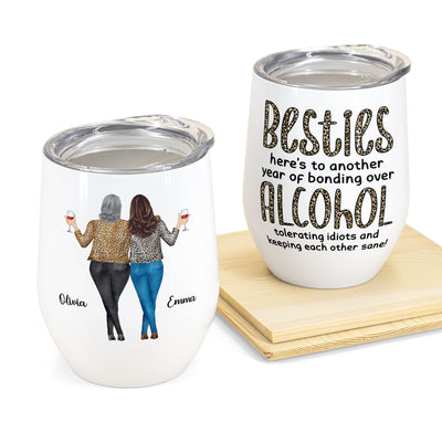 Besties, Alcohol Tolerating, Bonding Over, Keeping Each Other Sane  - Personalized Wine Tumbler