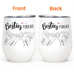 Besties Forever Pinky Promise - Personalized Wine Tumbler - Anniversary, Birthday Gift For Besties, Friends, BFF, Girl Crew