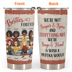 Besties Forever We're Not Sugar And Spice - Personalized Tumbler - New Year Gift For Besties, BFF, Soul Sisters