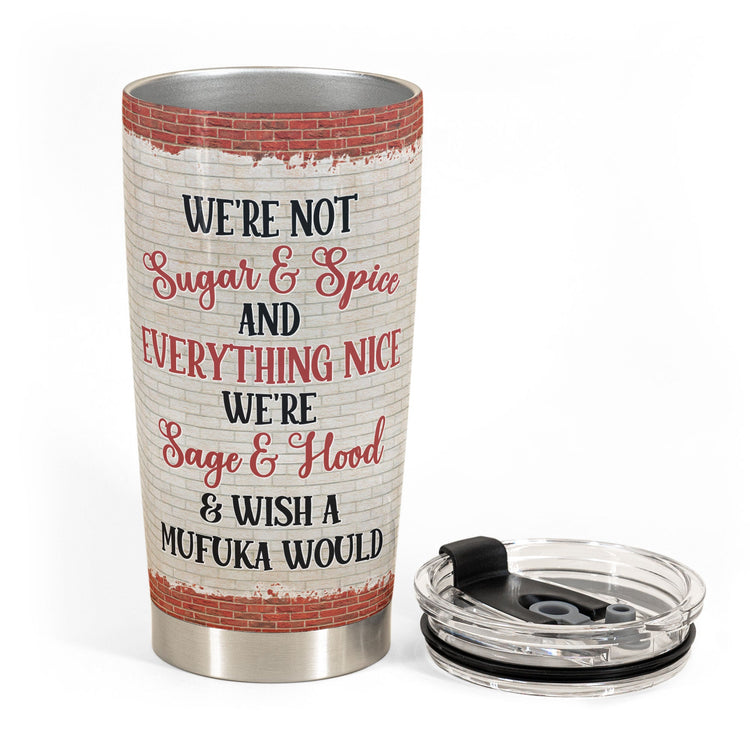 Besties Forever We're Not Sugar And Spice - Personalized Tumbler - New Year Gift For Besties, BFF, Soul Sisters