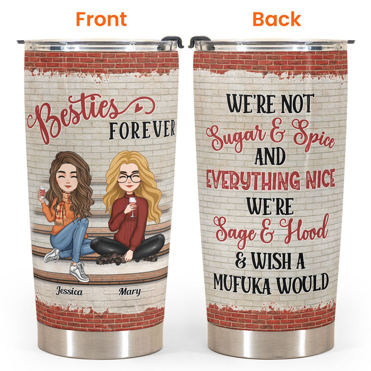 Besties Forever We're Not Sugar And Spice - Personalized Tumbler - New Year Gift For Besties, BFF, Soul Sisters