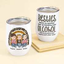 Besties, Alcohol Tolerating, Bonding Over, Keeping Each Other Sane - Personalized Wine Tumbler - Birthday, New Year Gift For Best Friends Women