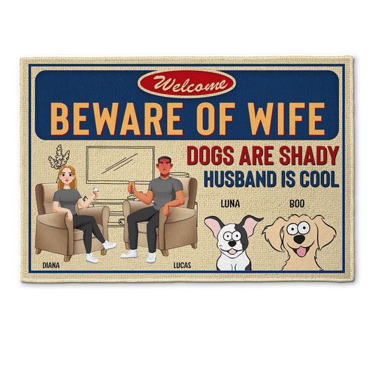 Beware Of Wife Dogs Are Shady - Personalized Doormat