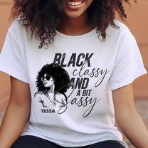 Black Classy And A Bit Classy - Personalized Shirt