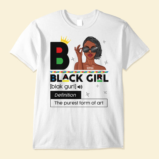 Black Girl The Purest Form Of Art - Personalized Shirt