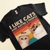 I Like Cats And Dogs And Maybe 3 People - Personalized Shirt