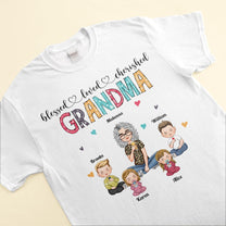 Blessed , Loved, Cherished  - Personalized Shirt - Birthday, Loving Gift For Grandma, Nana, Gigi