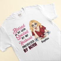 Blessed By God , Spoiled By My Husband - Personalized Shirt - Anniversary, Valentine's Day Gift For Wife