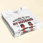 Blessed By God Spoiled By My Husband - Personalized Shirt