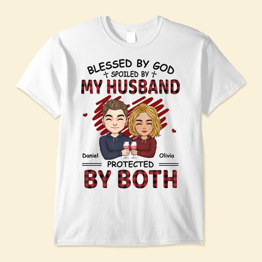 Blessed By God Spoiled By My Husband Protected By Both - Personalized Shirt