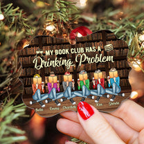 Book Club Has Drinking Problem - Personalized Aluminum Ornament - Christmas Gift For Book Friends