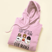Born To Be A Stay At Home Fur Mama - Personalized Shirt - Birthday, Mother's Day Gift For Dog & Cat Mom, Dog & Cat Lover