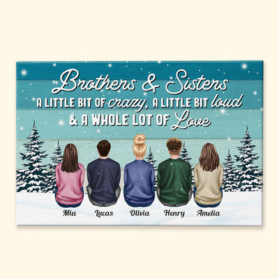 Brothers & Sisters A Little Bit Crazy, Loud A Whole Lot Of Love - Personalized Wrapped Canvas - Family Sitting