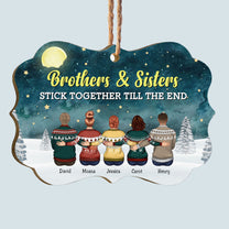 Brothers & Sisters Stick Together Till The End - Personalized Aluminum/Wooden Ornament - Christmas, Loving Gift For Family Members, Brothers, Sisters, Siblings