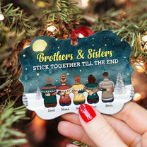 Brothers & Sisters Stick Together Till The End - Personalized Aluminum/Wooden Ornament - Christmas, Loving Gift For Family Members, Brothers, Sisters, Siblings