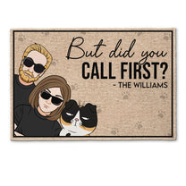 But Did You Call First ? Funny Version - Personalized Doormat