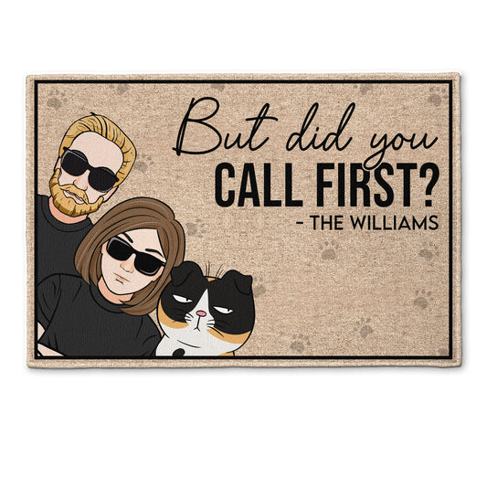 But Did You Call First ? Funny Version - Personalized Doormat