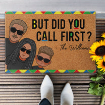 But Did You Call First? - Personalized Doormat - Birthday, Loving, Funny, Home Decor Gift For Family, Sisters, Brothers, Siblings, Family Members