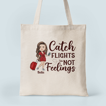 Catch Flights Not Feelings - Personalized Tote Bag - Birthday Gift For Her, Travelers, Girl, Traveling Lovers