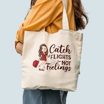 Catch Flights Not Feelings - Personalized Tote Bag - Birthday Gift For Her, Travelers, Girl, Traveling Lovers