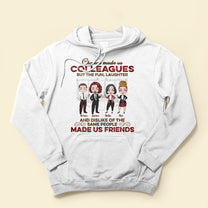 Chance Made Us Colleagues But... - Personalized Shirt - Gift For Colleagues, Coworkers, Work Friends