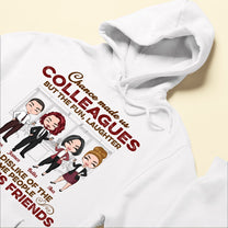 Chance Made Us Colleagues But... - Personalized Shirt - Gift For Colleagues, Coworkers, Work Friends