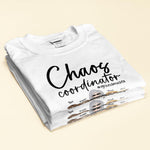 Chaos Coordinator - Personalized Shirt - Birthday, Mother's Day, Funny Gift For Mom, Mother, Grandma, Nana, Mimi