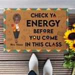 Check Ya Energy Before You Come In This Class - Personalized Doormat
