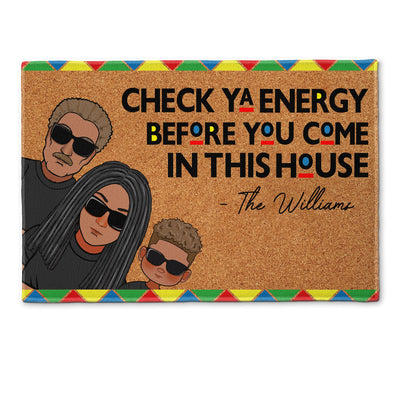 Check Ya Energy Before You Come In This House - Personalized Doormat