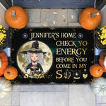 Check Yo Energy Before You Come In My Shit - Personalized Doormat - Halloween, Home Protection Gift For Witch, Woman, Girl
