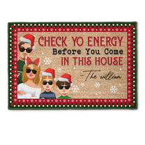 Check Yo Energy Before You Come In This House - Personalized Doormat - Christmas