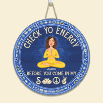 Check Yo Energy Before You Come - Personalized Round Wood Sign