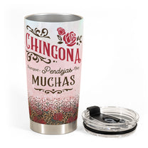 Chingona Porque Pendejas Hay Muchas - Personalized Tumbler Cup