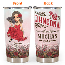 Chingona Porque Pendejas Hay Muchas - Personalized Tumbler Cup