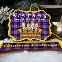 Christmas Greetings! I'll Be There For You - Personalized Wooden Card With Pop Out Ornament - Christmas Gift For Besties, Soul Sisters, Friends