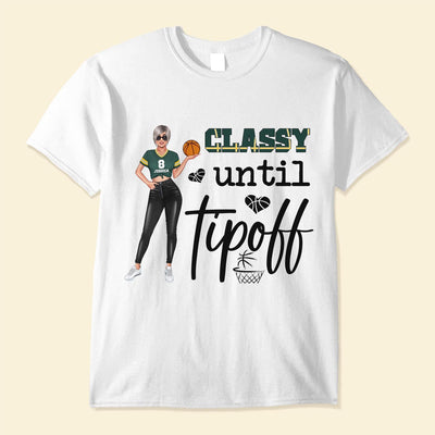 Classy Until Tipoff - Personalized Shirt
