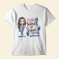 Coffee, Scrubs, Rubber Gloves - Personalized Shirt - Gift For Doctor & Nurse - Cartoon Nurse