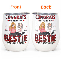 Congrats On Being My Bestie Friendship Gift - Personalized Wine Tumbler