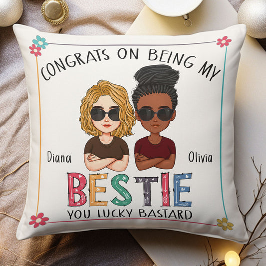 Congrats On Being My Bestie - Personalized Pillow (Insert Included)