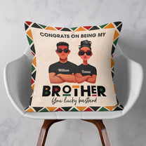 Congrats On Being My Brother - Personalized Pillow (Insert Included)