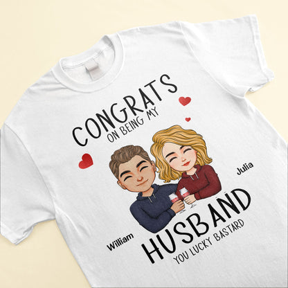 Congrats On Being My Husband/Boyfriend - Personalized Shirt