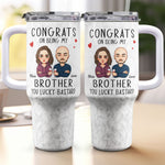 Congrats On Being My Sibling - Personalized 40oz Tumbler With Straw