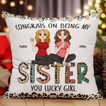 Congrats On Being My Sister - New Version - Personalized Pillow (Insert Included)