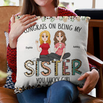 Congrats On Being My Sister - New Version - Personalized Pillow (Insert Included)